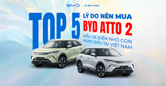 TOP 5 lý do nên mua BYD ATTO 2 – Mẫu xe điện nhỏ gọn hàng đầu tại Việt Nam